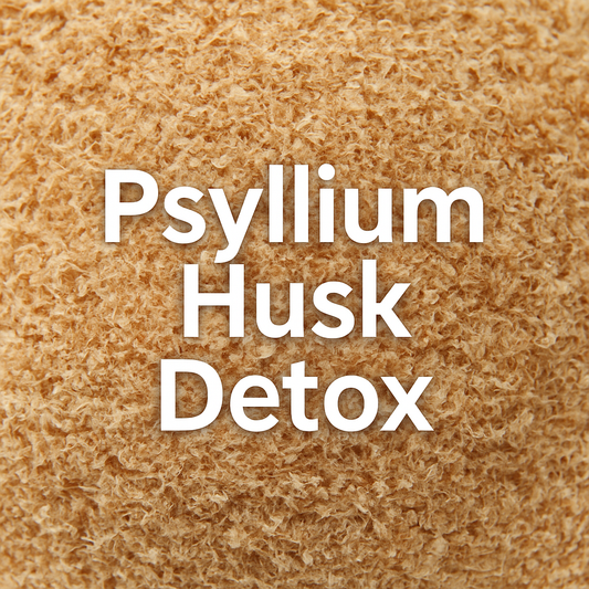 Psyllium Husk Detox: Gentle Fiber Cleanse for Gut & Whole-Body Wellness